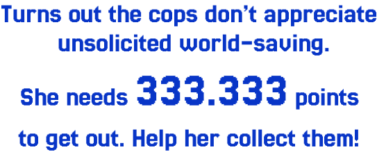 She needs 333.333 points to get out. Help her collect them!